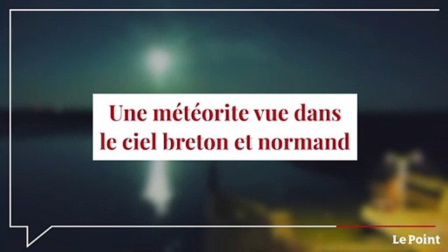 Une météorite vue dans le ciel breton et normand
