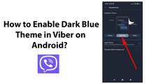 How to Enable Dark Blue Theme in Viber on Android?