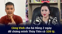 Công Vinh cho bà PH 2 ngày để chứng minh tài khoản Thủy Tiên có 320 tỷ (P1)