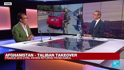 Taliban takeover: FRANCE 24's Special Envoy in Afghanistan, Cyril Payen returns from Kabul