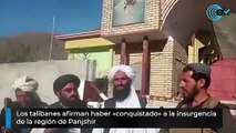 Los talibanes afirman haber «conquistado» a la insurgencia  de la región de Panjshir