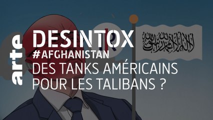 Des tanks américains pour les Talibans ? | 06/09/2021 | Désintox | ARTE