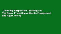 Culturally Responsive Teaching and The Brain: Promoting Authentic Engagement and Rigor Among