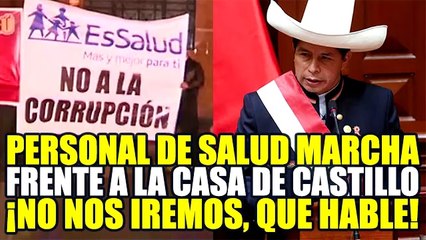 PERSONAL DE SALUD MARCHARON FRENTE A LA CASA DE CASTILLO ¡NO NOS IREMOS HASTA QUE HABLE!