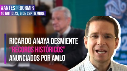 Ricardo Anaya desmiente “récords históricos” anunciados por AMLO