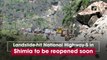 Landslide-hit National Highway-5 in Shimla to be reopened soon