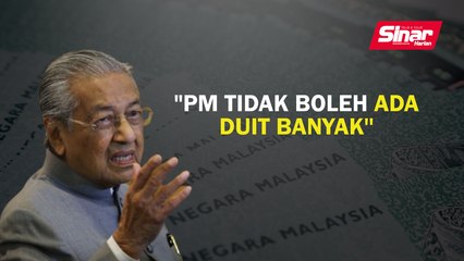 "PM tidak boleh ada duit banyak"
