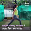 Actress Shilpa Shetty Shares A Video Of Her Doing Yoga After Her Husband's Controversy Says, 