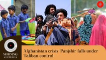 Indian Express Sep 7: Panjshir falls to Taliban, Covid fallout, and more | Morning Expresso