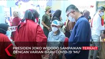 Jokowi Minta Menhub Waspadai Covid-19 Varian Mu: Jangan Sampai Merusak Capaian Kita..