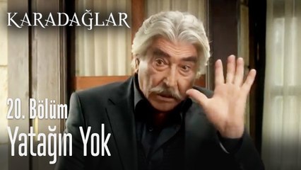 Yatağın yok - Karadağlar 20. Bölüm