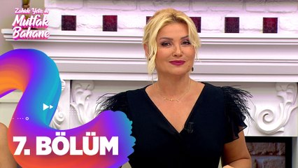 Zahide Yetiş ile Mutfak Bahane 7. Bölüm