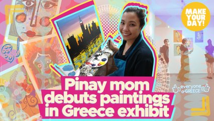 Pinoy mom debuts paintings in Greece exhibit | Make Your Day