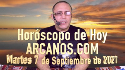 HOROSCOPO DE HOY de ARCANOS.COM - Martes 7 de Septiembre de 2021 (L)