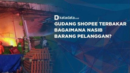 Gudang Shopee Terbakar, Bagaimana Nasib Barang Pelanggan?
