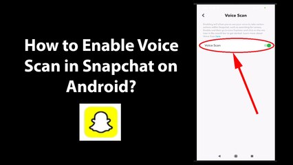How to Enable Voice Scan in Snapchat on Android?