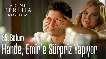 Hande, Emir'e sürpriz yapıyor - Adını Feriha Koydum 65. Bölüm
