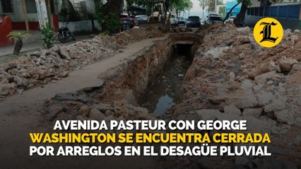 Avenida Pasteur con George Washington se encuentra cerrada por arreglos en el desagüe pluvial
