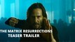 THE MATRIX RESURRECTIONS Official Teaser Trailer New 2021 Keanu Reeves Matrix 4 Movie