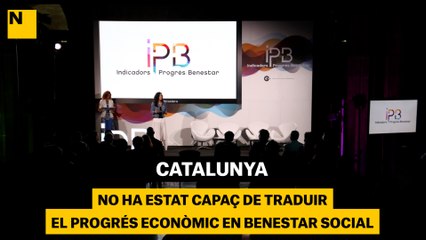 Catalunya no ha estat capaç de traduir el progrés econòmic en benestar social
