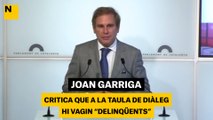 Joan Garriga (Vox) critica que a la taula de diàleg hi vagin 