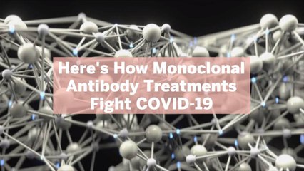 Here's How Monoclonal Antibody Treatments Fight COVID-19, Plus How to Know If You're Eligible