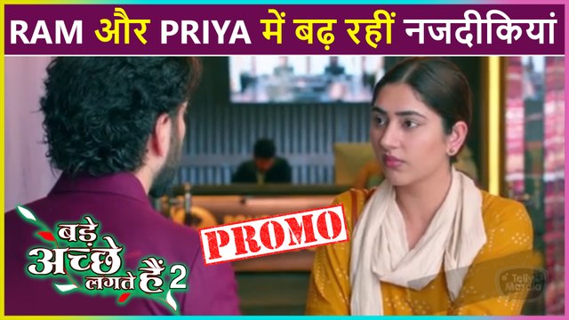 Ram & Priya Coming Close | Bade Achhe Lagte Hain 2 Promo