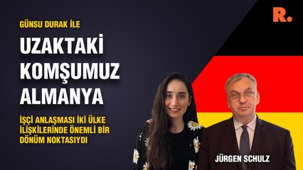 Uzaktaki Komşumuz Almanya... Jurgen Schulz: İşçi Anlaşması iki ülke ilişkilerinde önemli bir dönüm noktasıydı