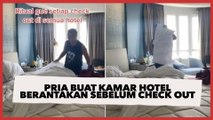 Pria Buat Kamar Hotel Berantakan Sebelum Check Out, Publik Tebak-tebakan Cari Alasannya