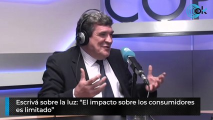 Escrivá sobre la luz: “El impacto sobre los consumidores es limitado”