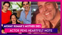 Akshay Kumar’s Mother Aruna Bhatia Dies, Actor Pens Heartfelt Note; Salman Khan, Ajay Devgn & Others Express Grief