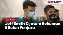 Jeff Smith Dijatuhi Hukuman 5 Bulan Penjara Pada Sidang Putusan