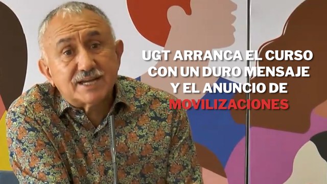 UGT arranca el curso con un duro mensaje y el anuncio de movilizaciones: “Puede plantar al Gobierno en las mesas de negociación”