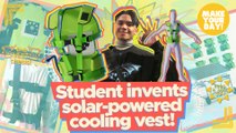 Student invents solar-powered cooling vest! | Make Your Day