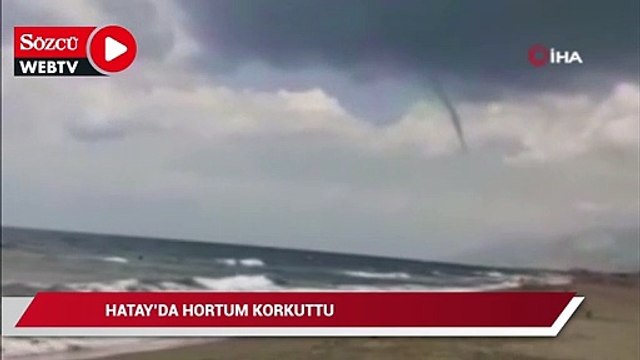 Hatay'da hortum korkuttu