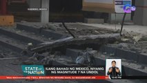 Ilang bahagi ng Mexico, niyanig ng magnitude 7 na lindol | SONA