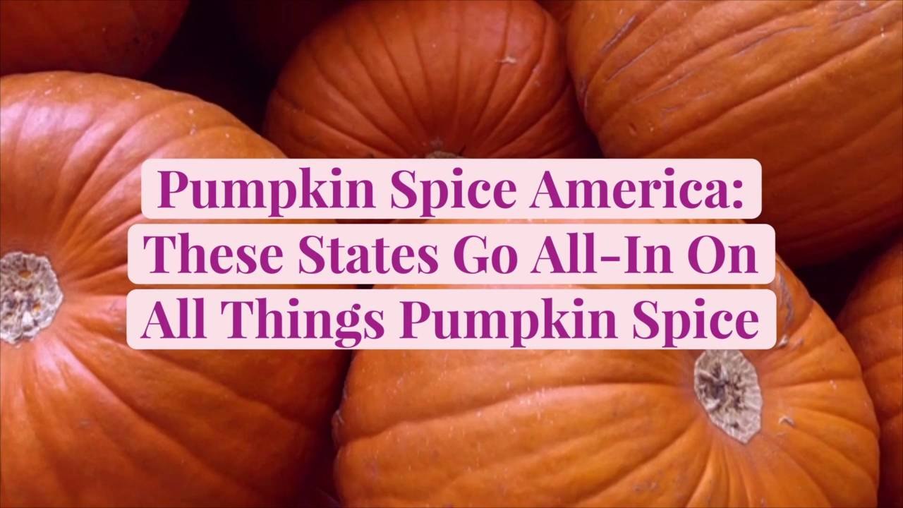 Pumpkin Spice America: These States Go All-In O...