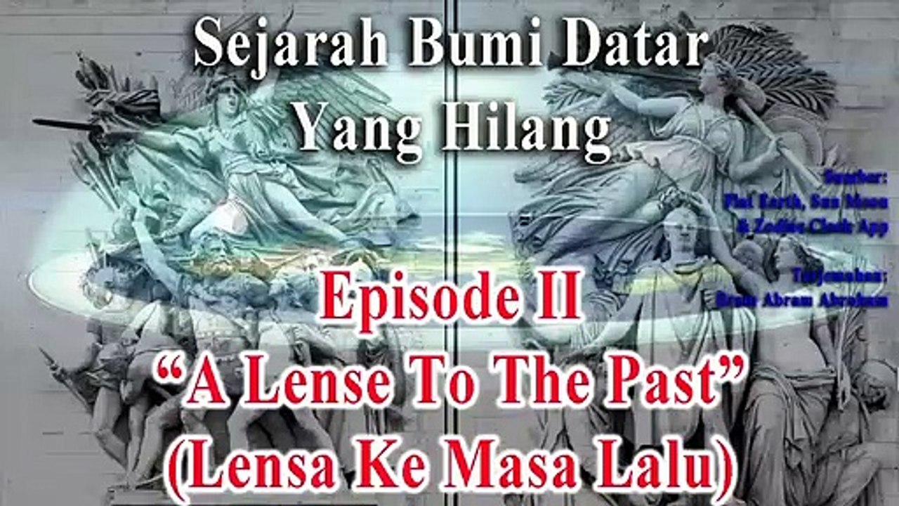 SEJARAH BUMI DATAR YANG HILANG - Episode 2: "Lensa Ke Masa Lalu"