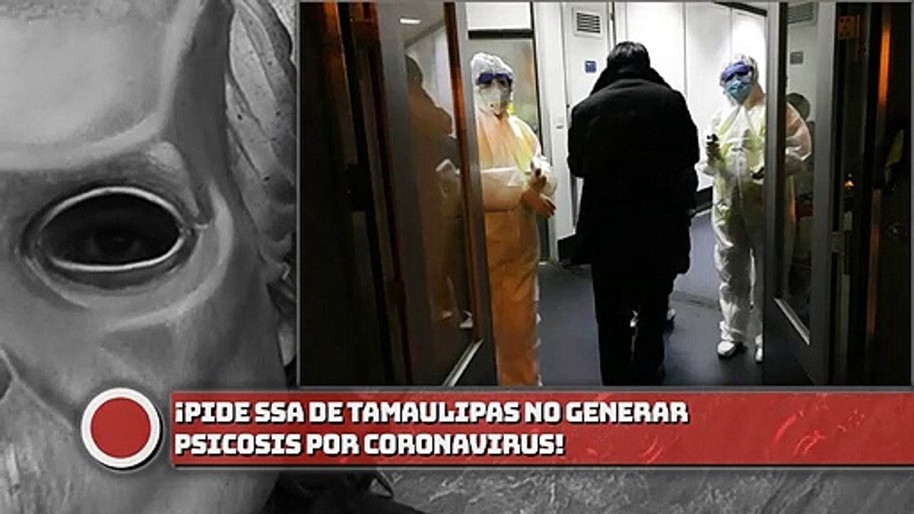 Pide SSA de Tamaulipas no generar psicosis por coronavirus