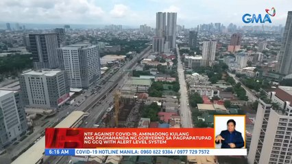 NTF Against COVID-19, aminadong kulang ang paghahanda ng gobyerno sa pagpapatupad ng GCQ with alert level system | UB