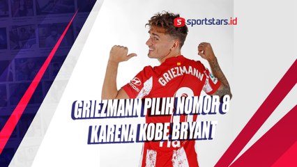 Griezmann Pilih Nomor 8 Karena Kobe Bryant
