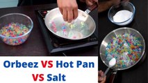 Orbeez Balls VS Salt | Orbeez Balls on Hot Frying Pan | ऐसा आपने कभी नहीं देखा होगा
