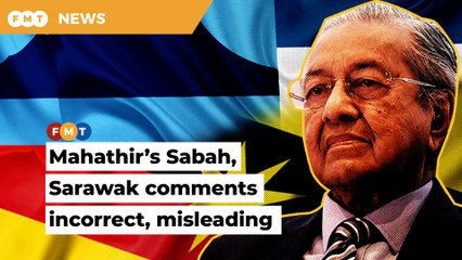 Analysts question Mahathir’s Sabah, Sarawak better off comments