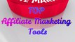 TOP Affiliate Marketing Tools| Best Affiliate Marketing Tools