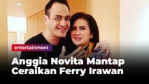 Anggia Novita Tetap Mantap Ceraikan Ferry Irawan
