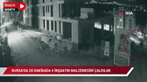 Bursa'da 20 dakikada 4 inşaatın malzemelerini çaldılar