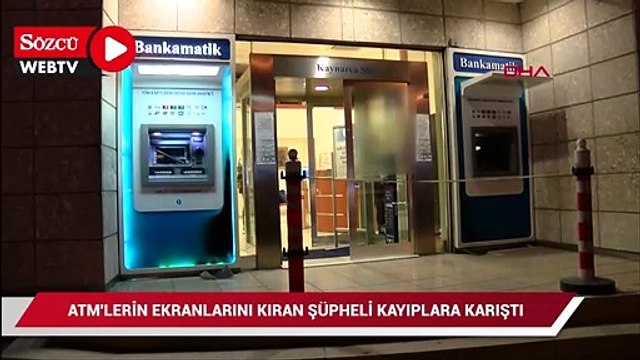 Pendik'te ATM'lerin ekranlarını kıran şüpheli kayıplara karıştı