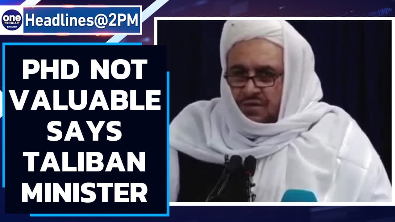 Taliban education minister says top degrees and PhD not valuable| Oneindia News