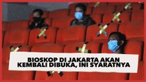 Kabar Gembira Bagi Movie Lovers, Bioskop di Jakarta Akan Kembali Dibuka, Ini Syaratnya