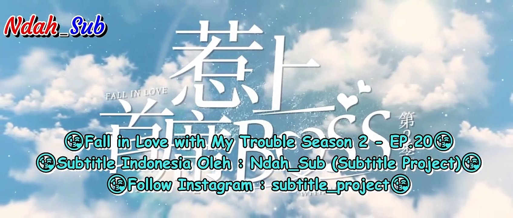 EP.20 Fall in Love with My Trouble Season 2 (INDO SUB)